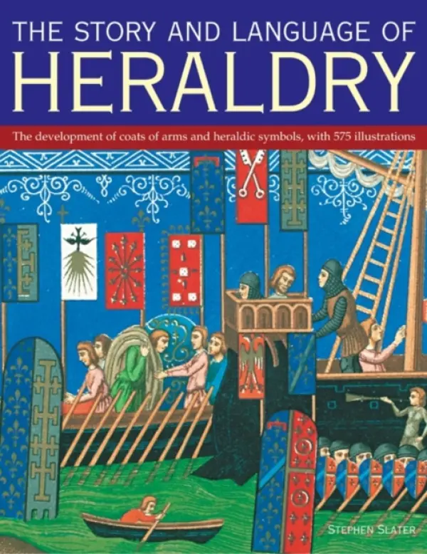 The Story and Language of Heraldry - Slater Stephen