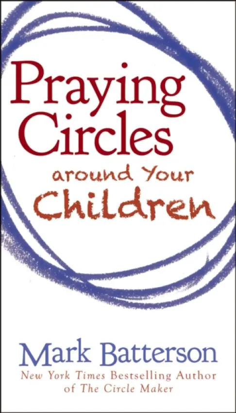 Praying Circles around Your Children - Batterson, Mark