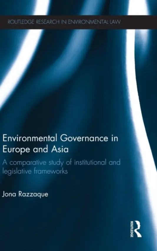 Environmental Governance in Europe and Asia - Razzaque, Jona (University of the West of England, UK)