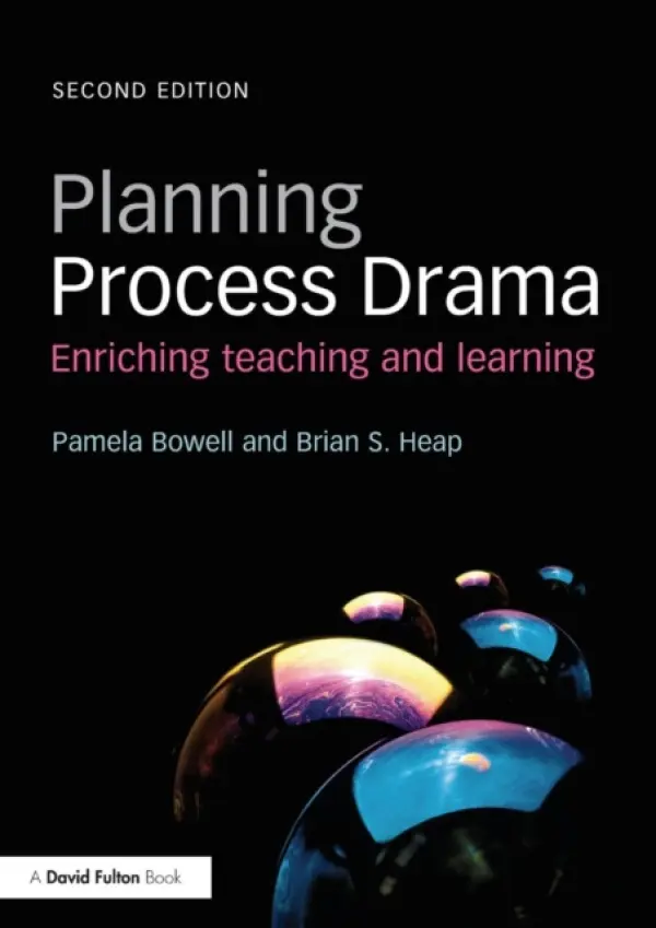 Planning Process Drama - Bowell, Pamela (Bishop Grosseteste University, UK) a S. Heap, Brian (University of the West Indies, Trinidad and Tobago)