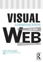 Visual Communication on the Web - burrough, xtine (University of Texas, Dallas, USA) a Lester, Paul Martin (California State University, Fullerton, USA)