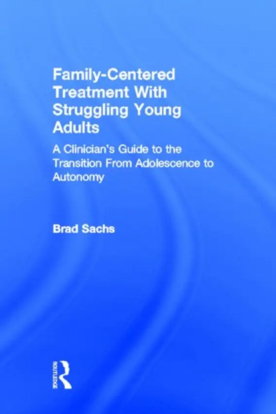 Family-Centered Treatment With Struggling Young Adults - Sachs, Brad (Private practice, Maryland, USA)