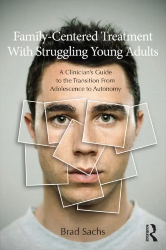 Family-Centered Treatment With Struggling Young Adults - Sachs, Brad (Private practice, Maryland, USA)