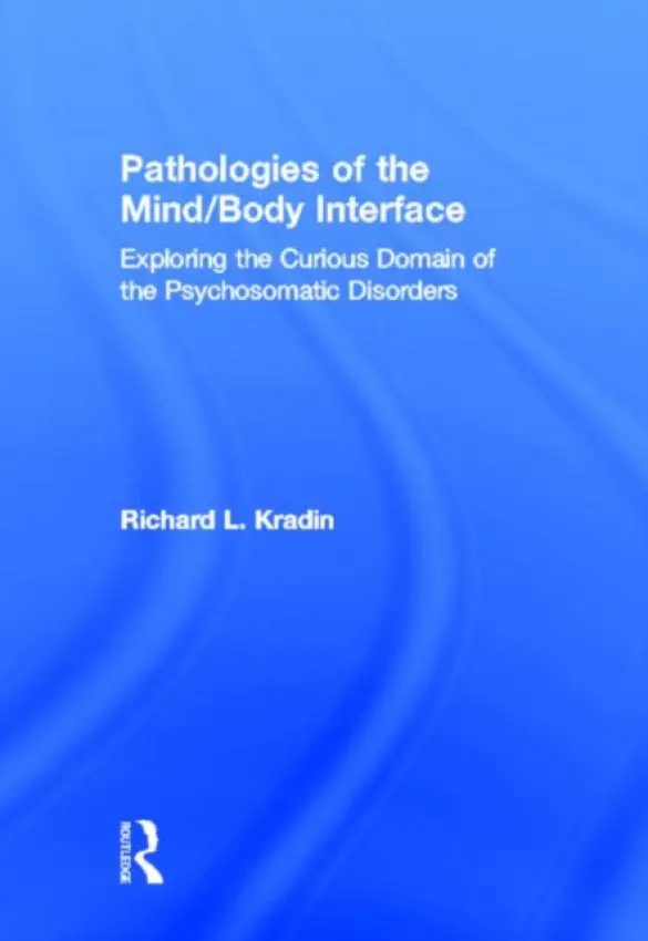 Pathologies of the Mind/Body Interface - Kradin, Richard L. (Massachusetts General Hospital, USA)