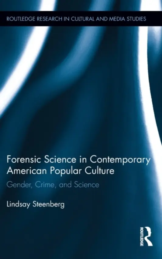 Forensic Science in Contemporary American Popular Culture - Steenberg, Lindsay