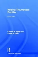 Helping Traumatized Families - Figley, Charles (Tulane University, Louisiana, USA) a Kiser, Laurel (University of Maryland at Baltimore, USA)
