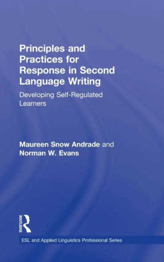 Principles and Practices for Response in Second Language Writing - Andrade, Maureen Snow (Utah Valley University, USA) a Evans, Norman W.