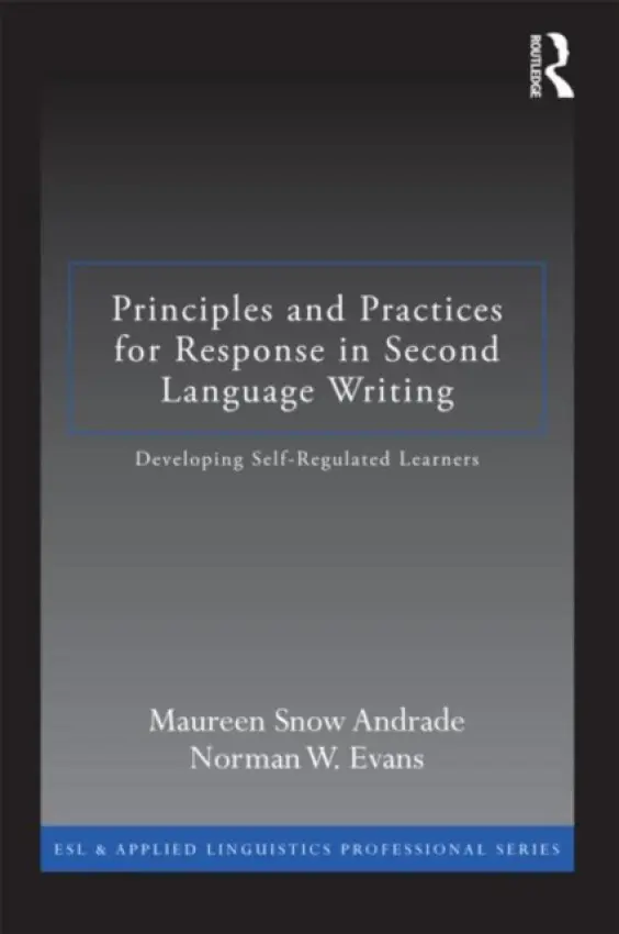 Principles and Practices for Response in Second Language Writing - Andrade, Maureen Snow (Utah Valley University, USA) a Evans, Norman W.