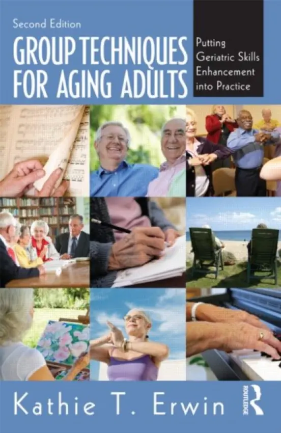 Group Techniques for Aging Adults - Erwin, Kathie T. (Regent University, Virginia, USA)