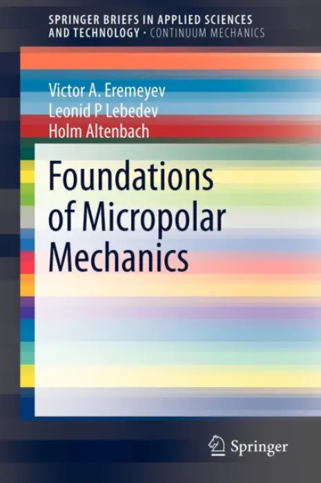 Foundations of Micropolar Mechanics - Eremeyev, Victor A. a Lebedev, Leonid P. a Altenbach, Holm