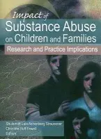 Impact of Substance Abuse on Children and Families - Fewell Huff, Christine