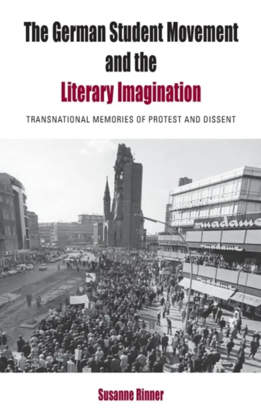 German Student Movement and the Literary Imagination - Rinner, Susanne