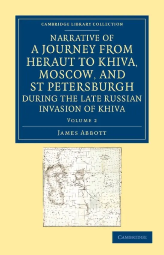 Narrative of a Journey from Heraut to Khiva, Moscow, and St Petersburgh during the Late Russian Invasion of Khiva - Abbott, James