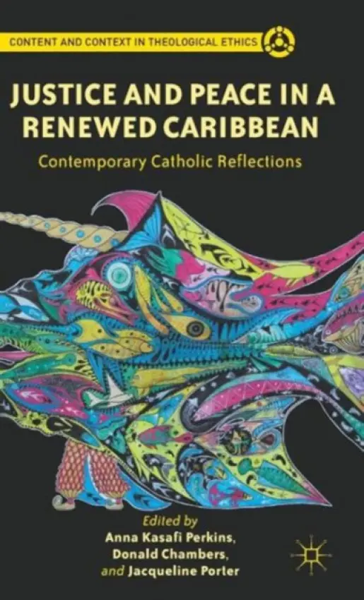 Justice and Peace in a Renewed Caribbean - Perkins, Anna Kasafi a Chambers, Donald a Porter, Jacqueline
