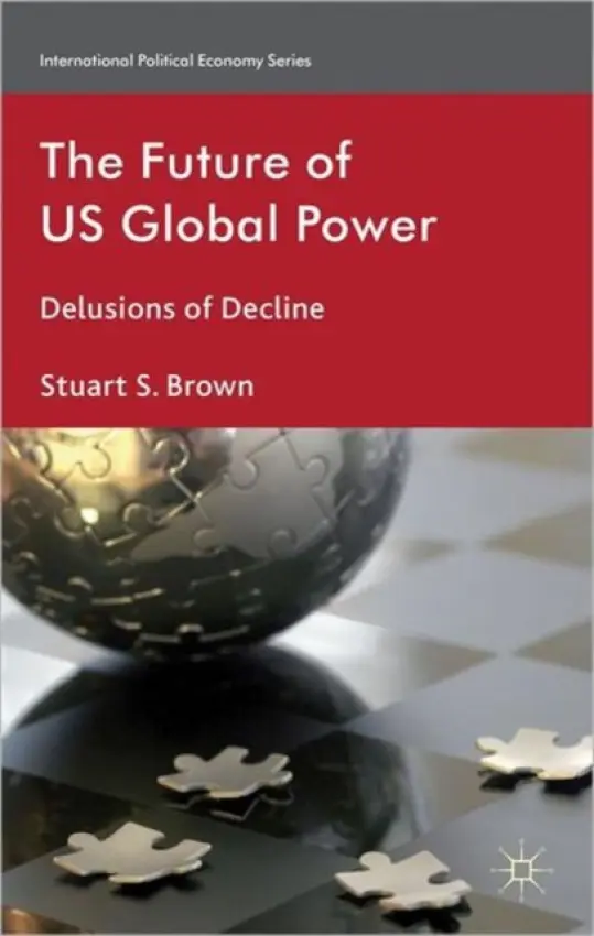 Future of US Global Power - Brown, S.