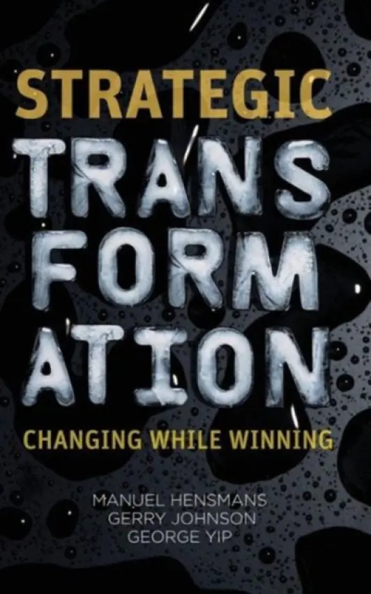 Strategic Transformation - Hensmans, M. a Johnson, G. a Yip, G.