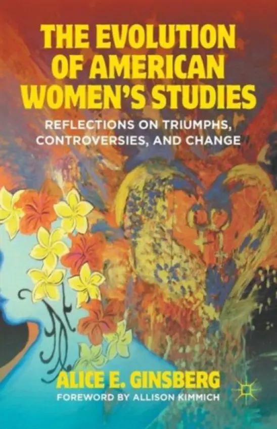 Evolution of American Women's Studies - Ginsberg, A.