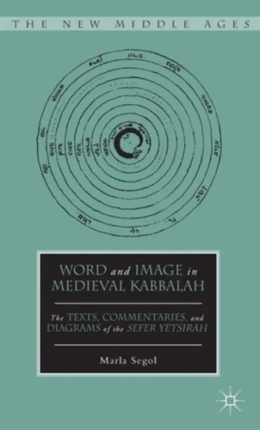 Word and Image in Medieval Kabbalah - Segol, M.