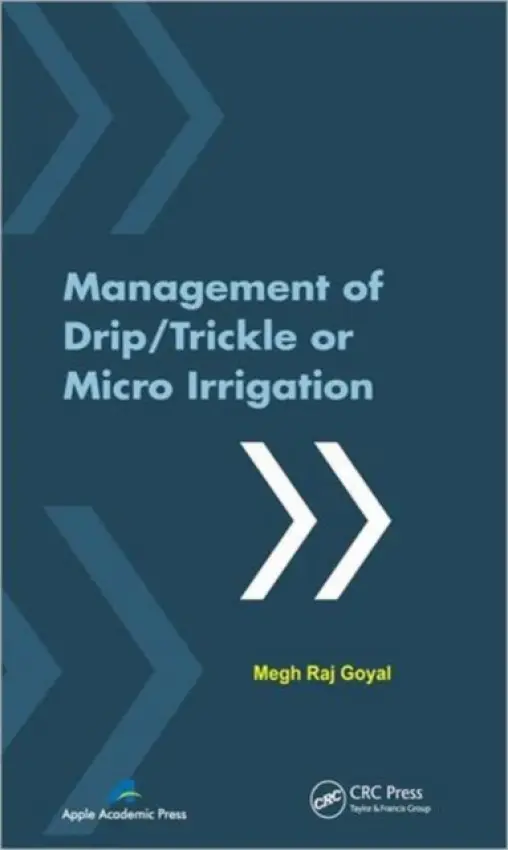Management of Drip/Trickle or Micro Irrigation - Goyal, Megh R. (University of Puerto Rico, USA)