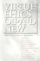 Virtue Ethics, Old and New