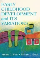 Early Childhood Development and Its Variations - Slentz, Kristine