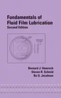 Fundamentals of Fluid Film Lubrication - Hamrock, Bernard J. (Ohio State University, Columbus, USA) a Schmid, Steven R. (University of Notre Dame, Indiana, USA) a Jacobson, Bo O. (Lund University, Sweden)