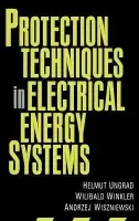 Protection Techniques in Electrical Energy Systems - Ungrad, Helmut a Winkler, Willibald a Wiszniewski, Andrzej