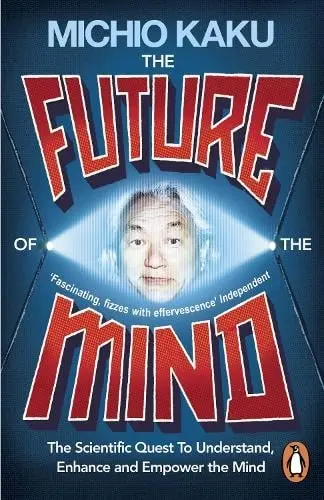 Future of the Mind - Kaku, Michio