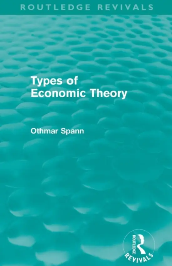 Types of Economic Theory (Routledge Revivals) - Spann, Othmar