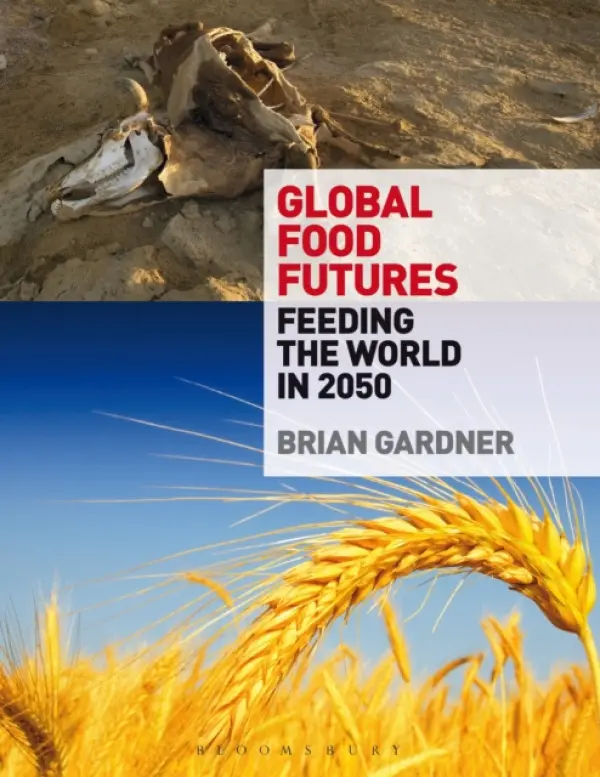Global Food Futures - Gardner, Brian (Independent Scholar, Food and Agricultural Policy, UK)