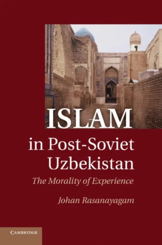 Islam in Post-Soviet Uzbekistan - Rasanayagam, Johan (University of Aberdeen)