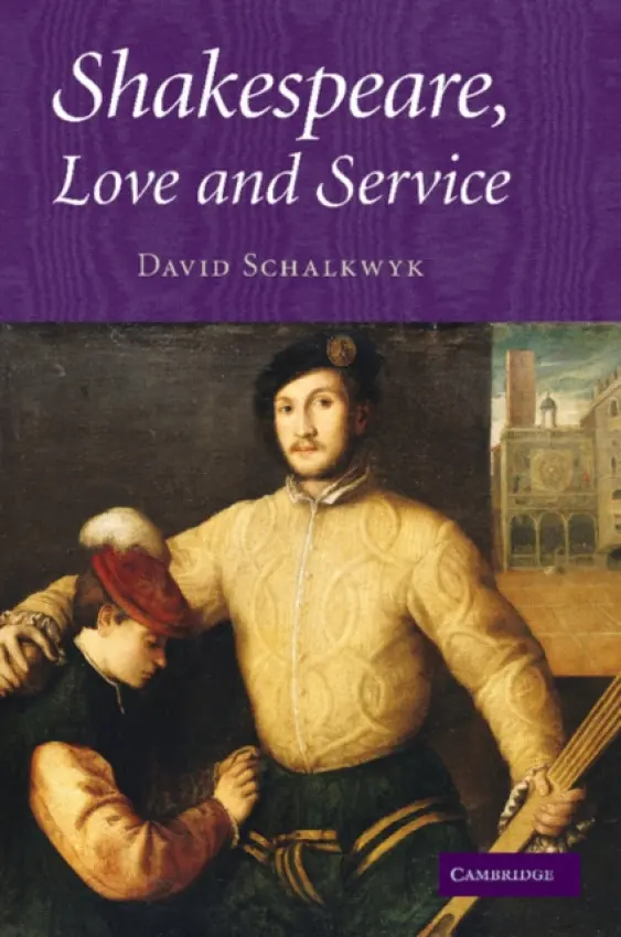 Shakespeare, Love and Service - Schalkwyk, David (University of Cape Town)