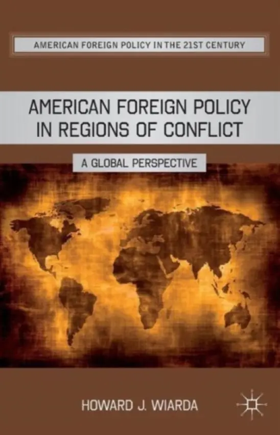American Foreign Policy in Regions of Conflict - Wiarda, H.