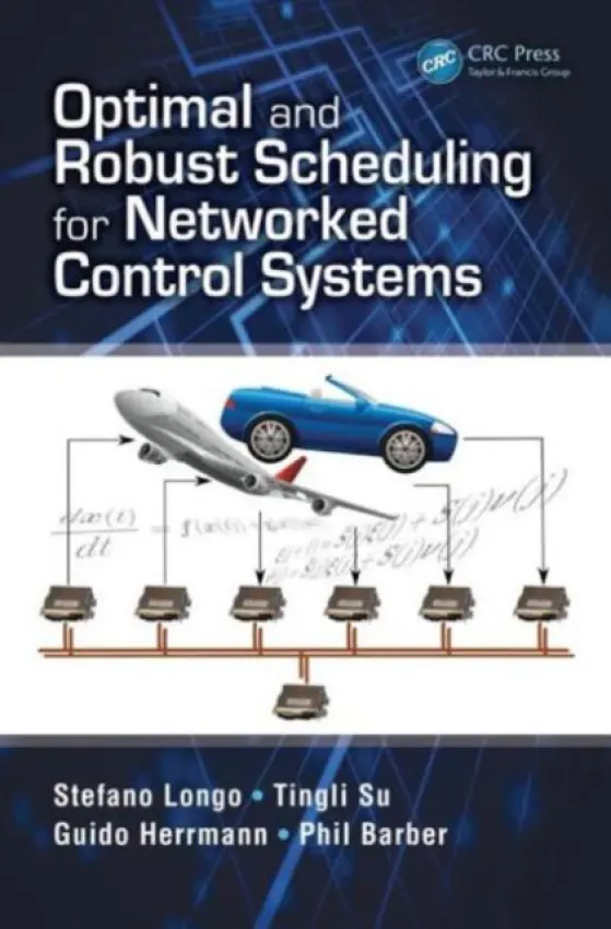 Optimal and Robust Scheduling for Networked Control Systems - Longo, Stefano (Cranfield University, UK) a Su, Tingli (Beijing Institute of Technology, China) a Herrmann, Guido (University of Bristol, UK) a Barber, Phil (Jaguar Land Rover Limited, UK)