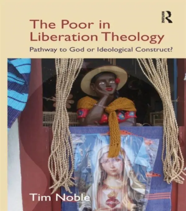 Poor in Liberation Theology - Noble, Tim