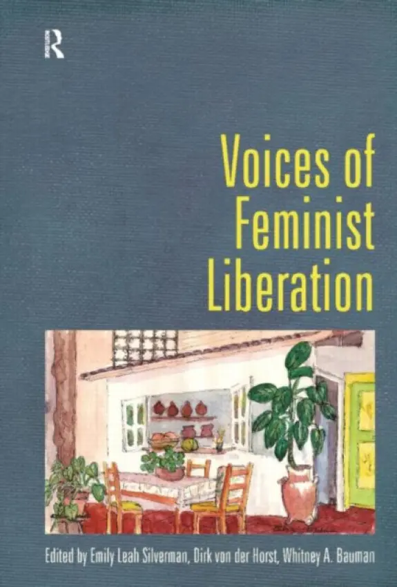 Voices of Feminist Liberation - Silverman, Emily Leah a von der Horst, Dirk a Bauman, Whitney