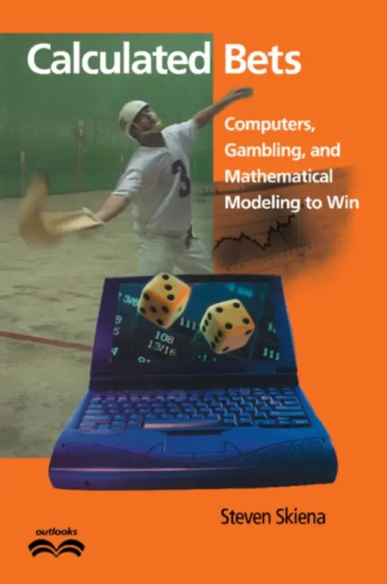 Calculated Bets - Skiena, Steven S. (Distinguished Teaching Professor, State University of New York, Stony Brook)