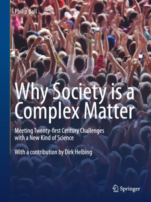 Why Society is a Complex Matter - Ball, Philip