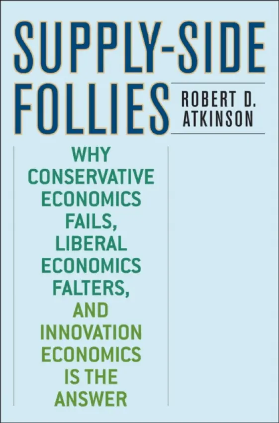 Supply-Side Follies - Atkinson, Robert D.