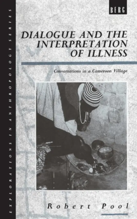 Dialogue and the Interpretation of Illness - Pool, Robert, Ph.D.