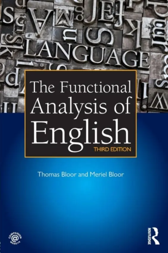 Functional Analysis of English - Bloor, Thomas (Fellow of the School of Languages and Social Sciences, Aston University, UK) a Bloor, Meriel (Fellow of the Centre for Applied Linguistics, University of Warwick, UK)