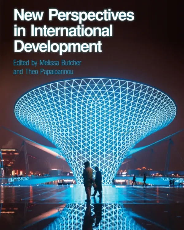 New Perspectives in International Development - Butcher, Dr. Melissa (Lecturer in Geography, The Open University) a Papaioannou, Dr. Theo, BA, MA, DPhil (Senior Lecturer in Innovation and Politics of Development, The Open University)