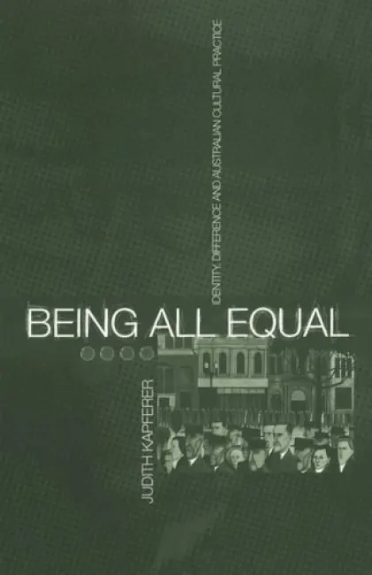Being All Equal - Kapferer, Judith