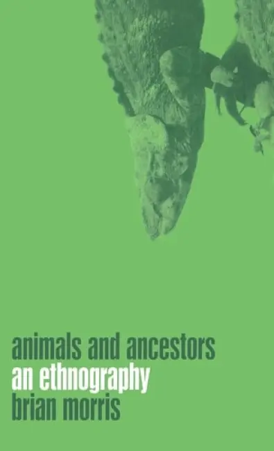 Animals and Ancestors - Morris, Brian