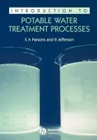 Introduction to Potable Water Treatment Processes - Parsons, Simon (School of Water Sciences, Cranfield University, Bedfordshire, UK) a Jefferson, Bruce (Cranfield University)