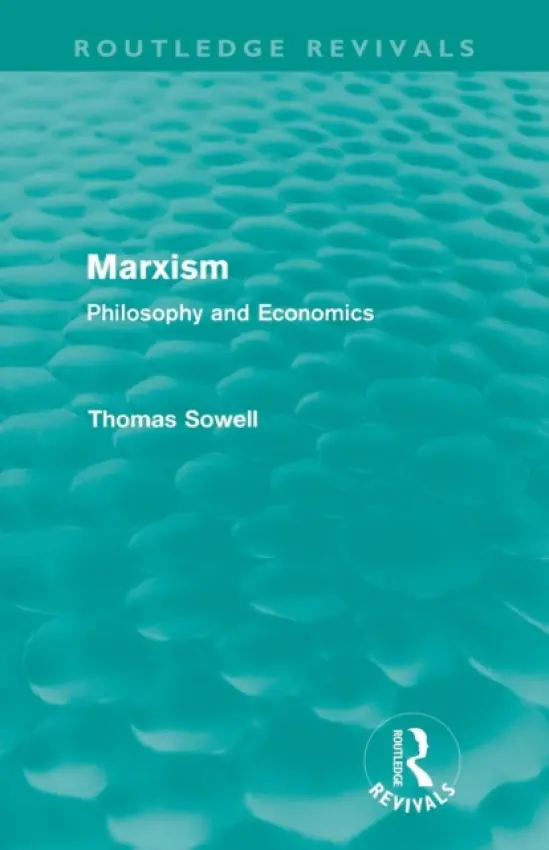 Marxism (Routledge Revivals) - Sowell, Thomas (The Hoover Institution, Stanford University, USA)