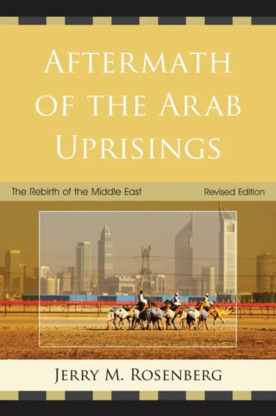 Aftermath of the Arab Uprisings - Rosenberg, Jerry M.