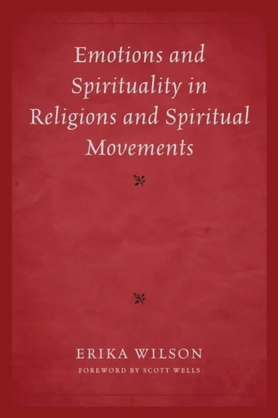 Emotions and Spirituality in Religions and Spiritual Movements - Wilson, Erika