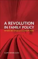 Revolution in Family Policy - Henricson, Clem (University of East Anglia.)
