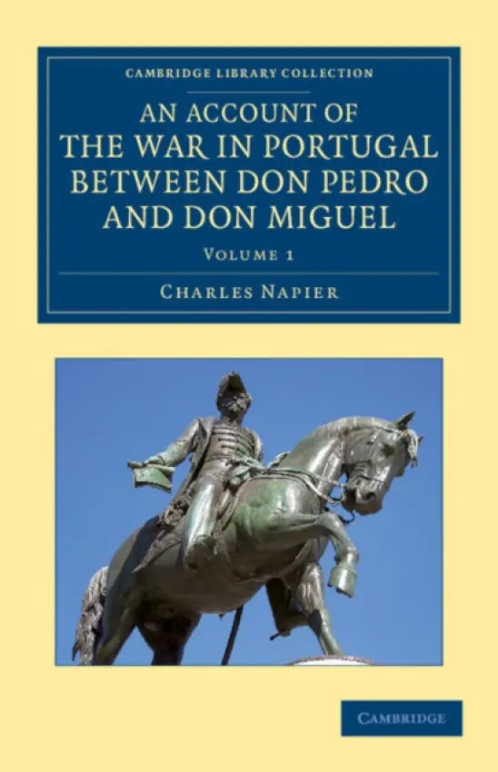 Account of the War in Portugal between Don Pedro and Don Miguel - Napier, Charles